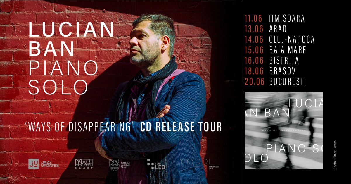Lucian Ban ‘Ways of Disappearing’ CD Release Tour : Timișoara