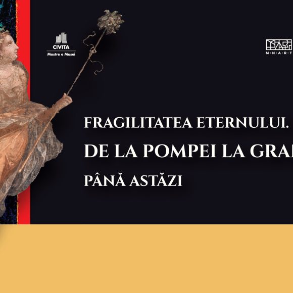 „Fragilitatea Eternului”, evenimentul cultural al anului la MNArT: o călătorie de la Pompei la Grand Tour